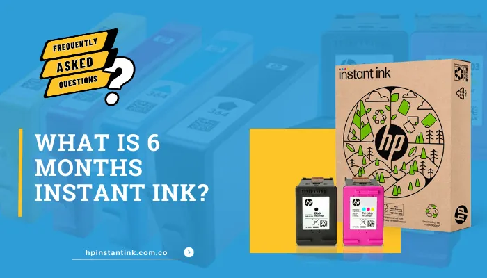 What Is 6 Months Instant Ink?